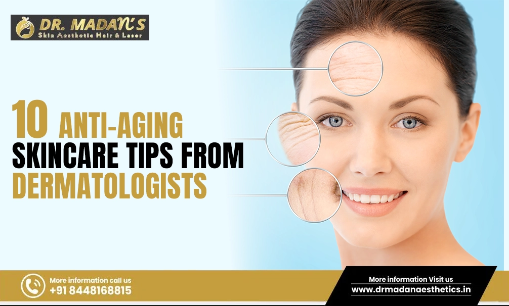 You are currently viewing 10 Anti-Aging Skincare Tips from Dermatologists